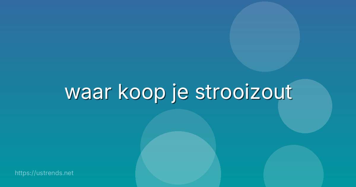 waar koop je strooizout