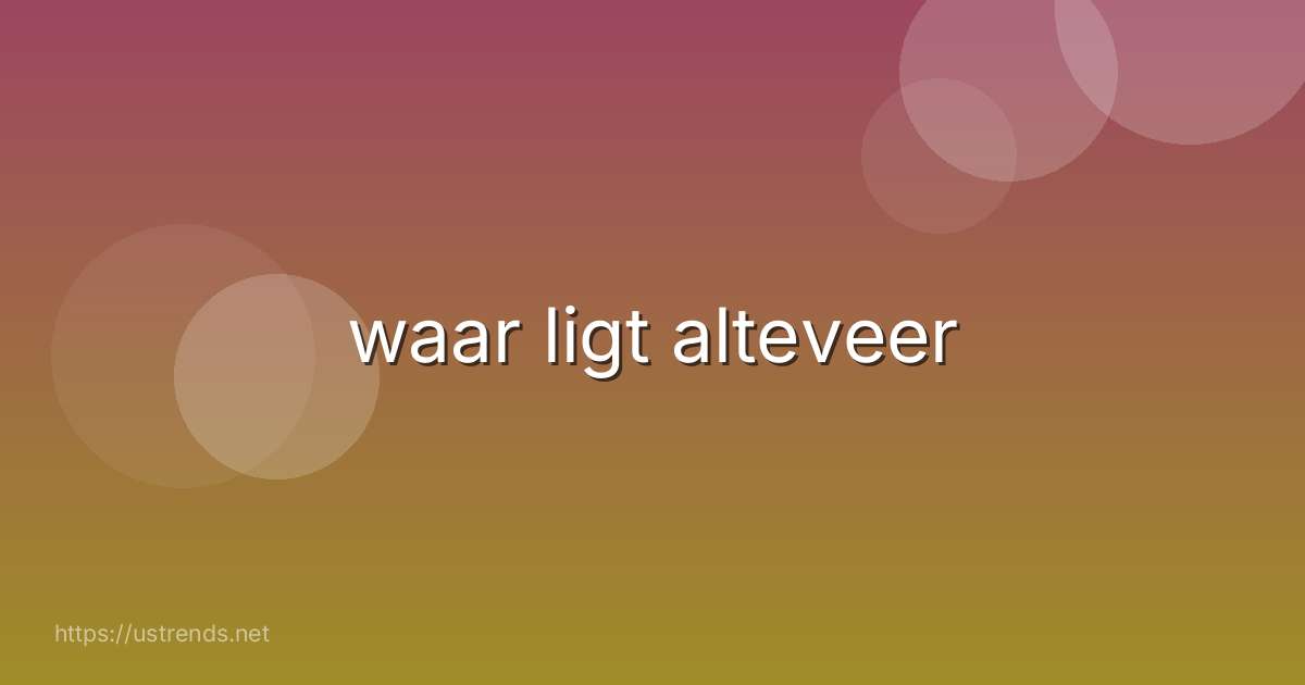 waar ligt alteveer