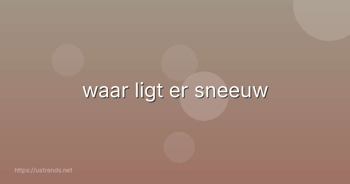 waar ligt er sneeuw