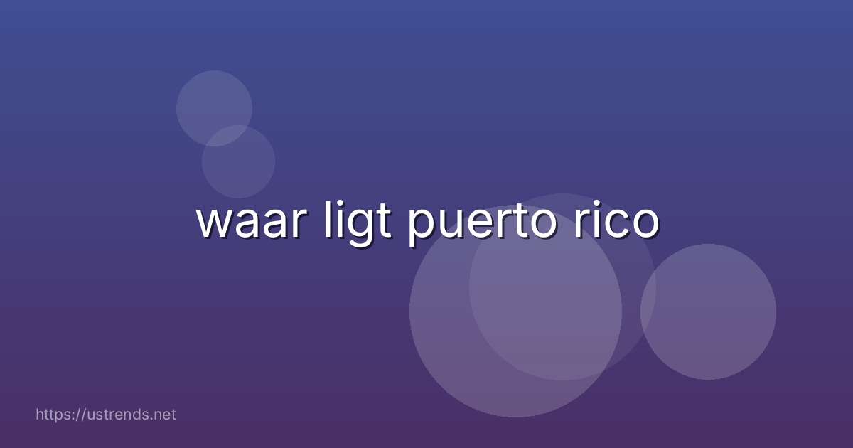 waar ligt puerto rico