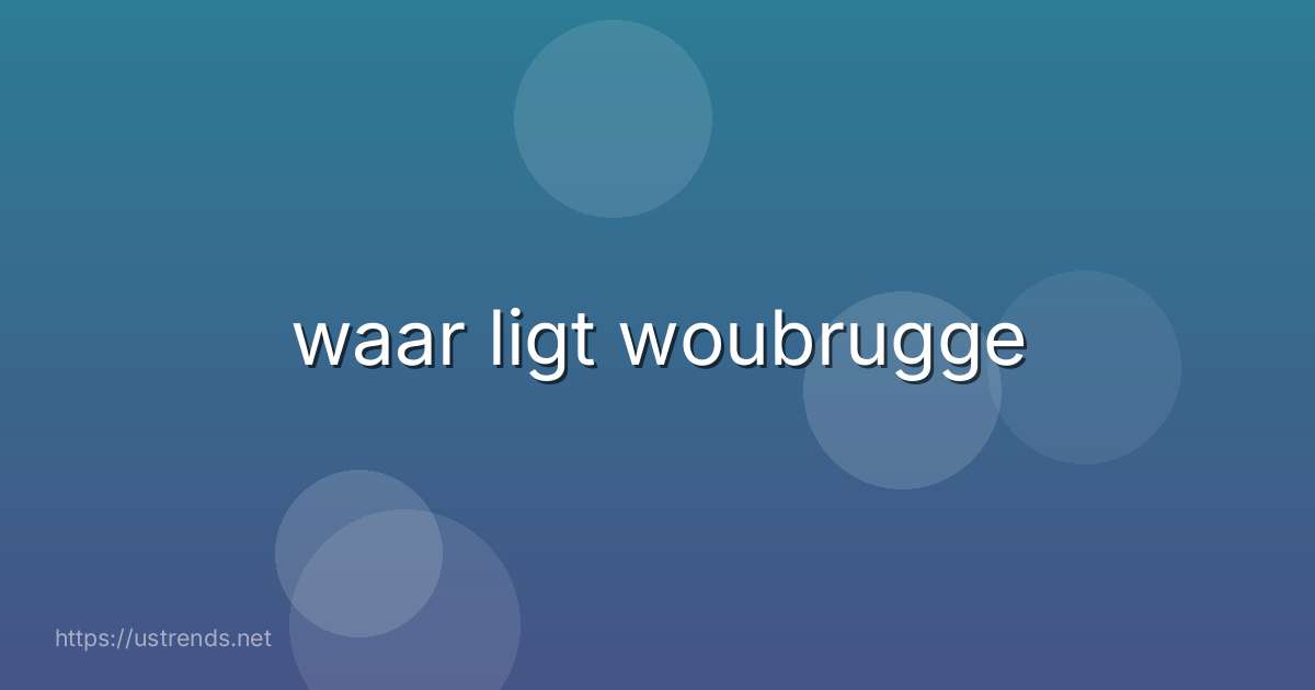 waar ligt woubrugge