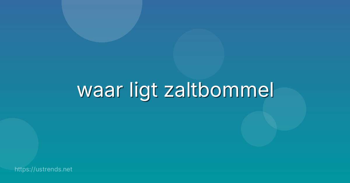 waar ligt zaltbommel