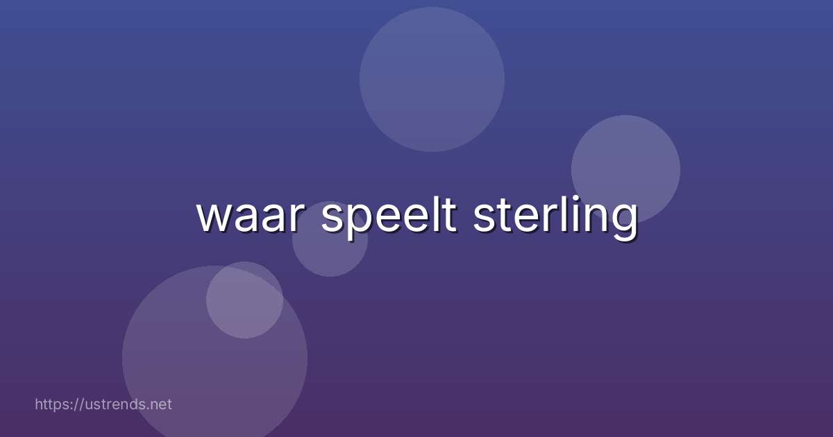 waar speelt sterling