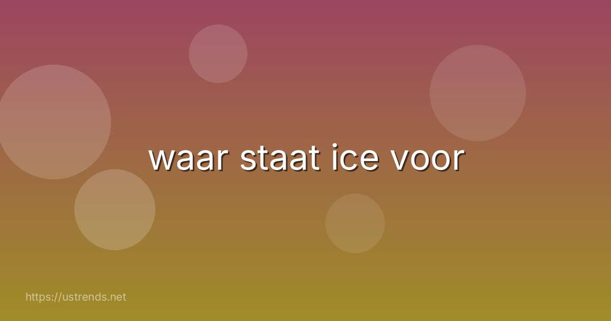 waar staat ice voor
