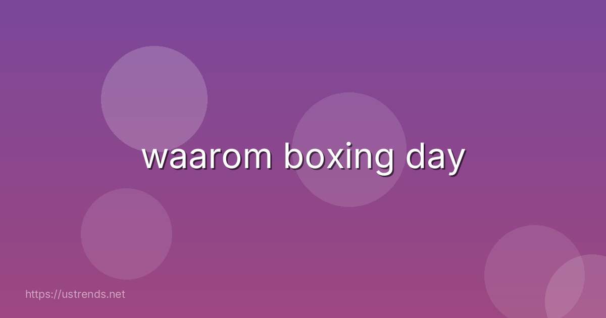 waarom boxing day