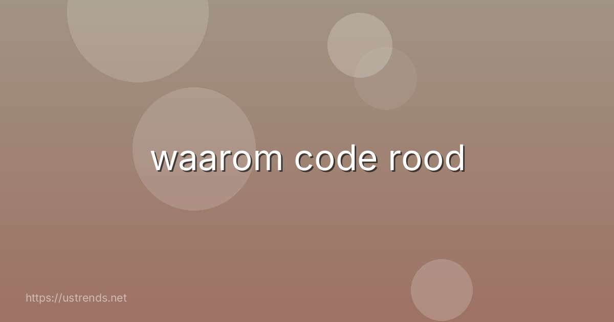 waarom code rood