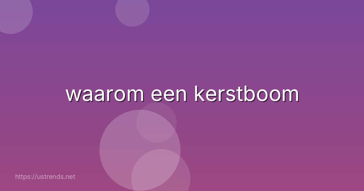 waarom een kerstboom