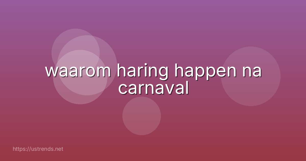waarom haring happen na carnaval