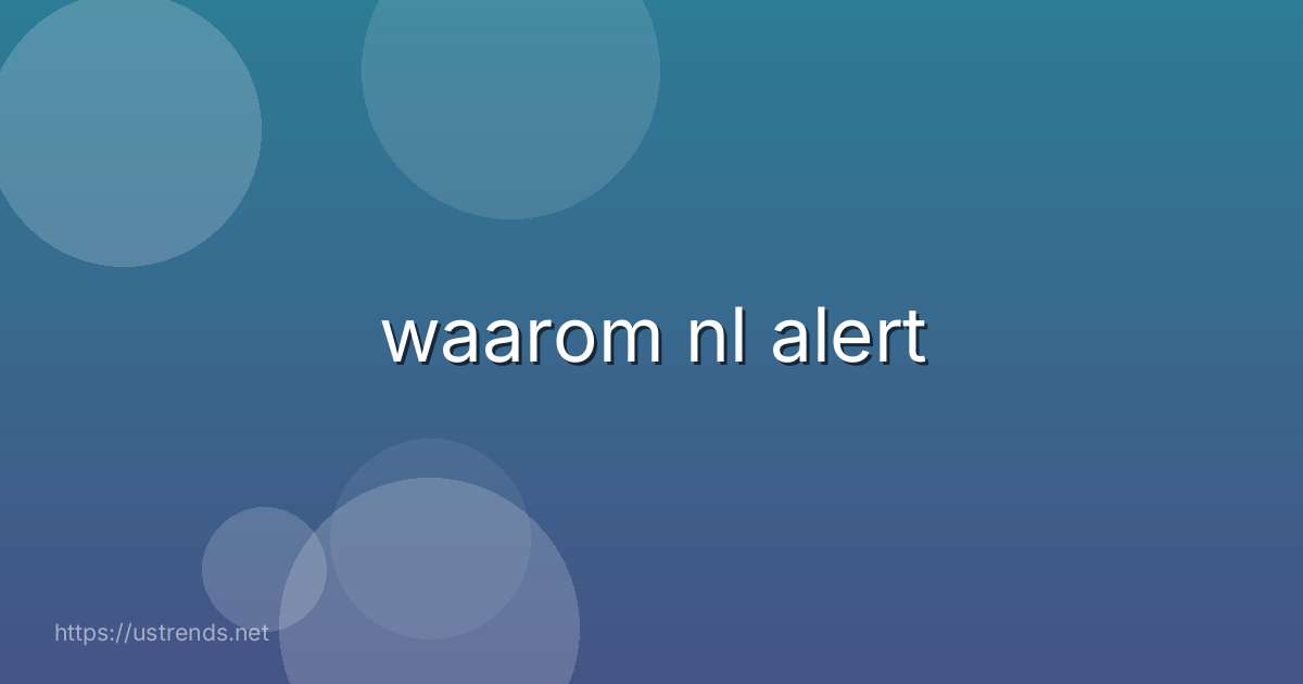 waarom nl alert