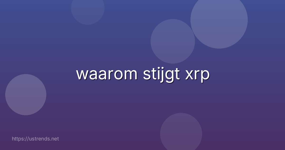 waarom stijgt xrp