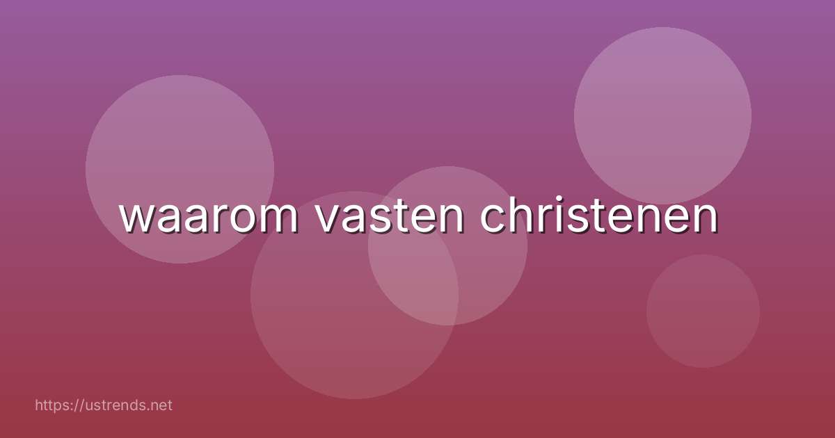 waarom vasten christenen
