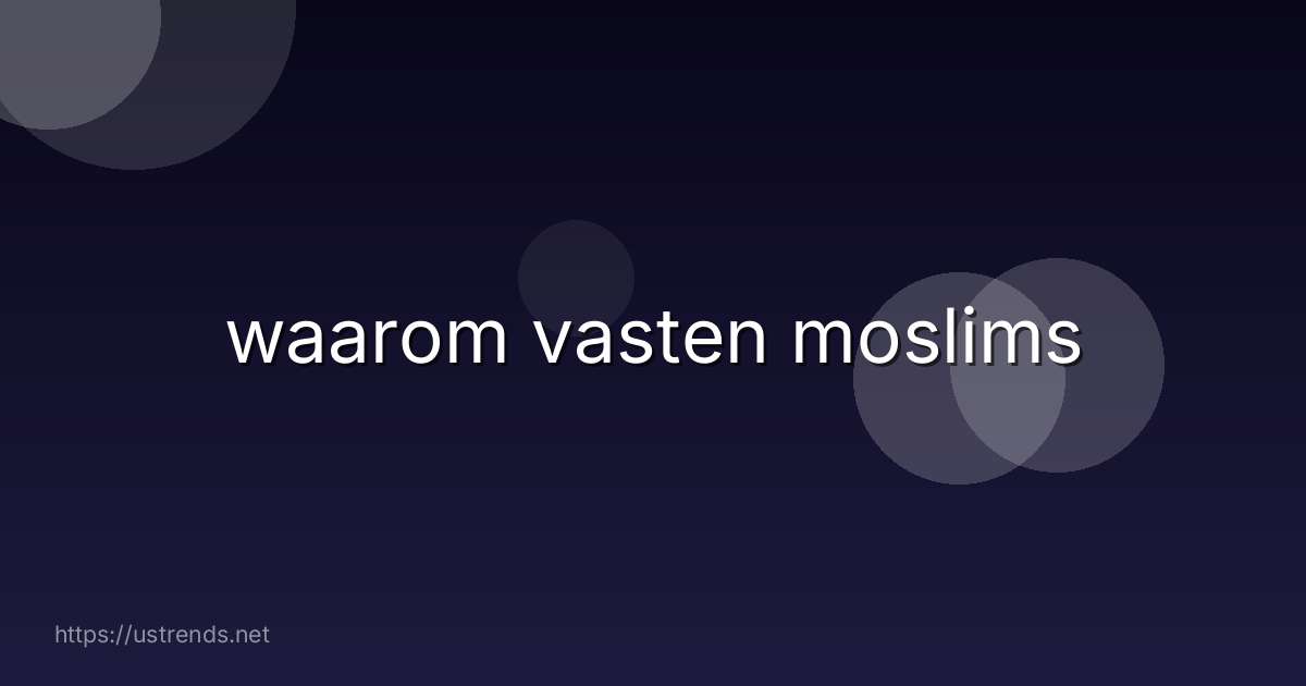 waarom vasten moslims