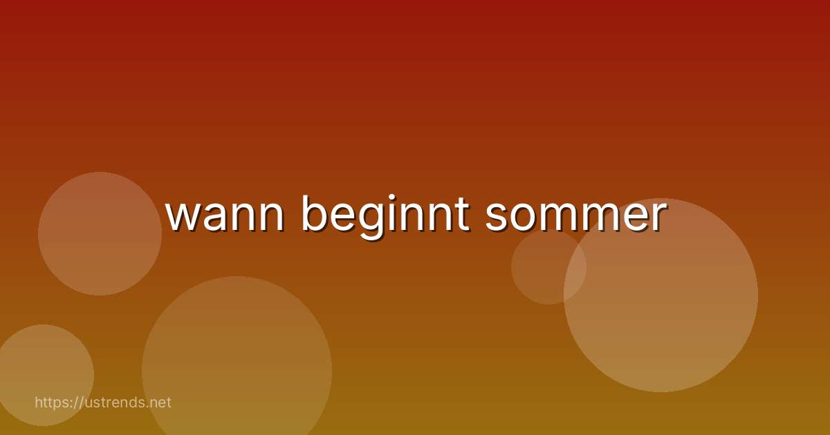 wann beginnt sommer