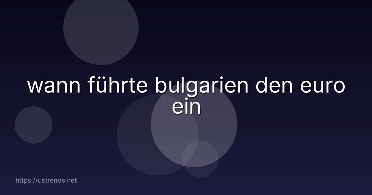 wann führte bulgarien den euro ein