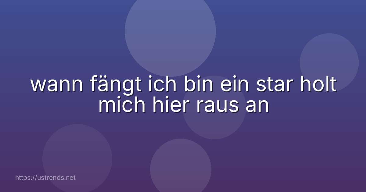 wann fängt ich bin ein star holt mich hier raus an