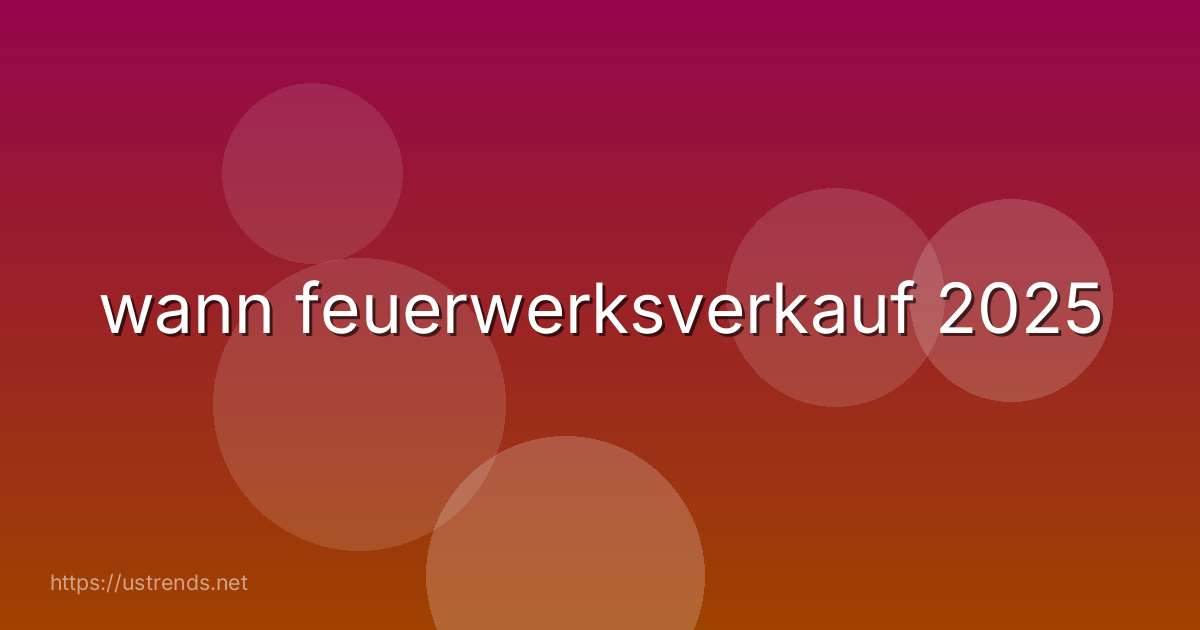 wann feuerwerksverkauf 2025