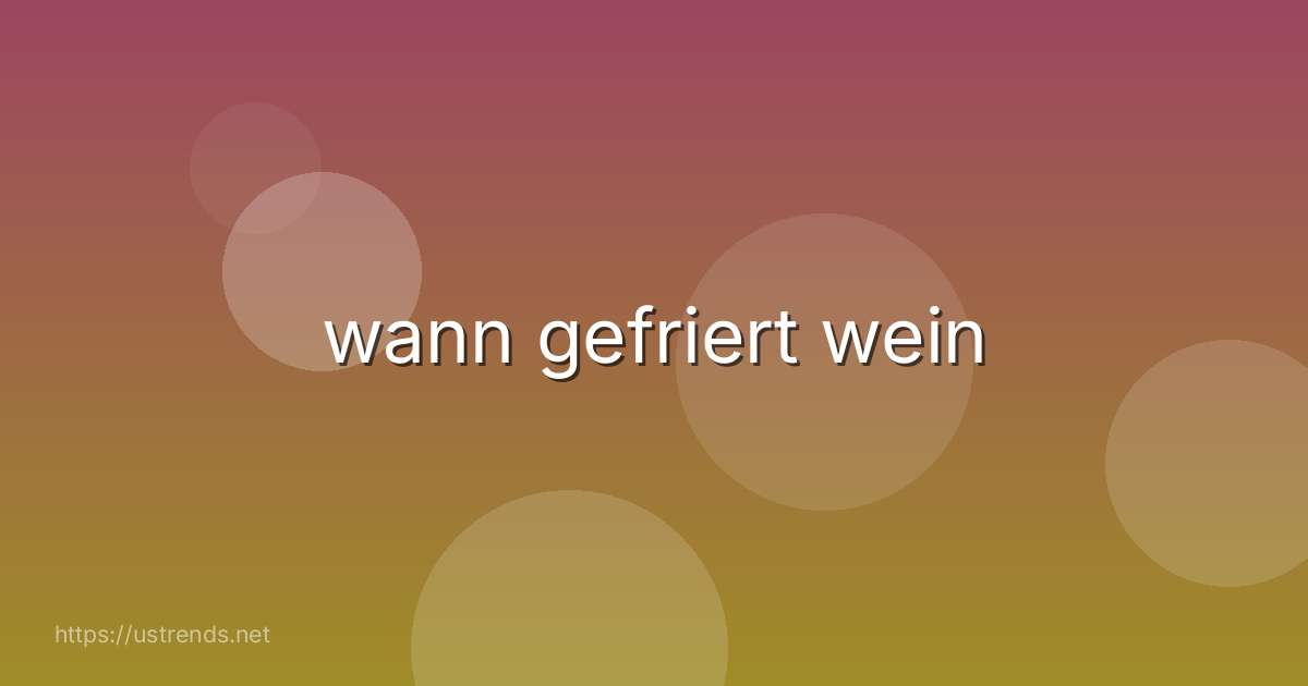 wann gefriert wein