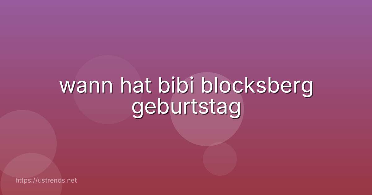 wann hat bibi blocksberg geburtstag