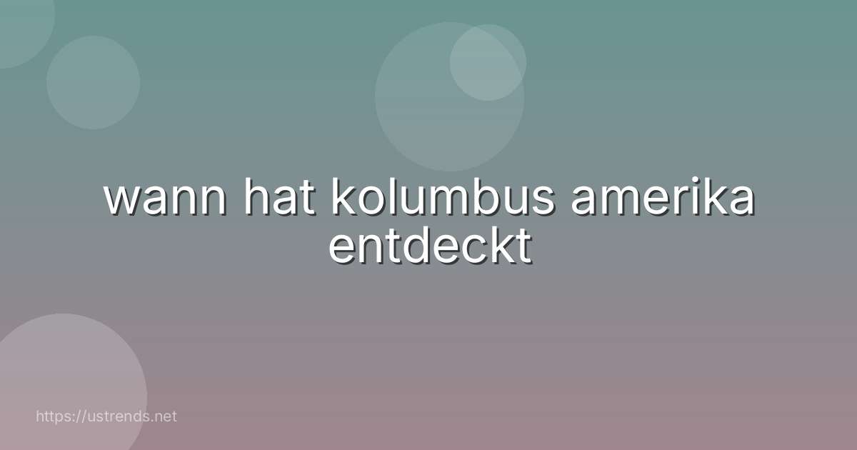 wann hat kolumbus amerika entdeckt