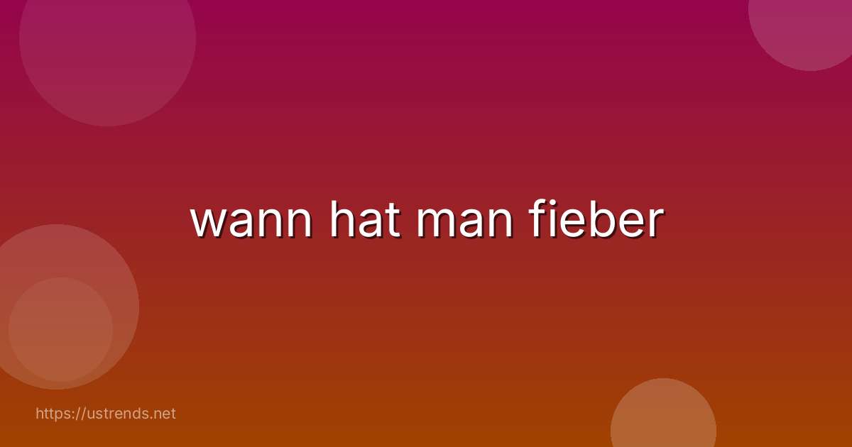 wann hat man fieber