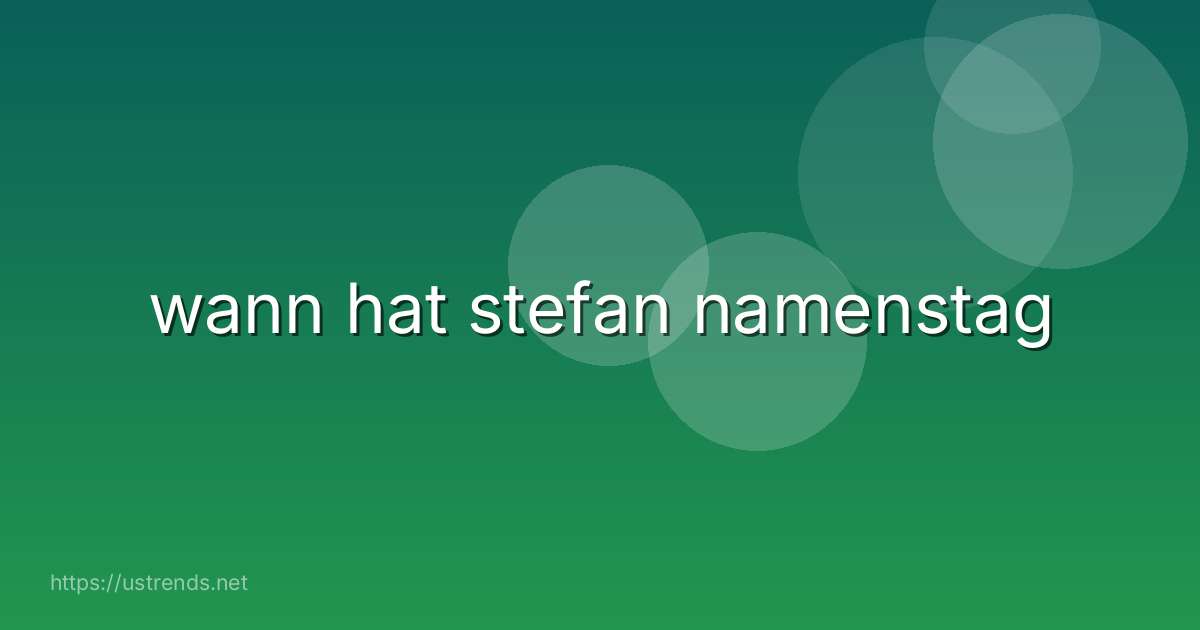 wann hat stefan namenstag