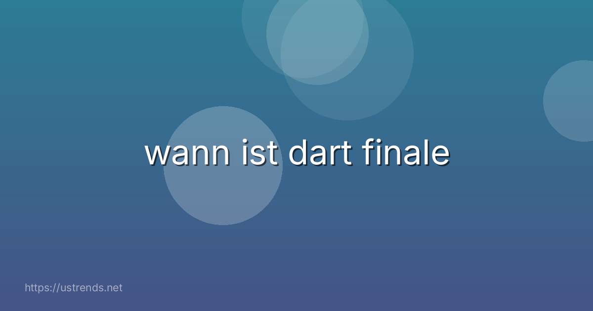wann ist dart finale