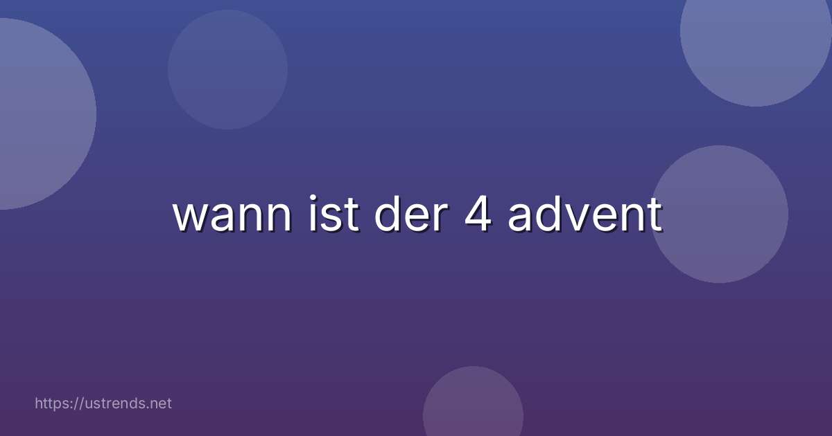 wann ist der 4 advent