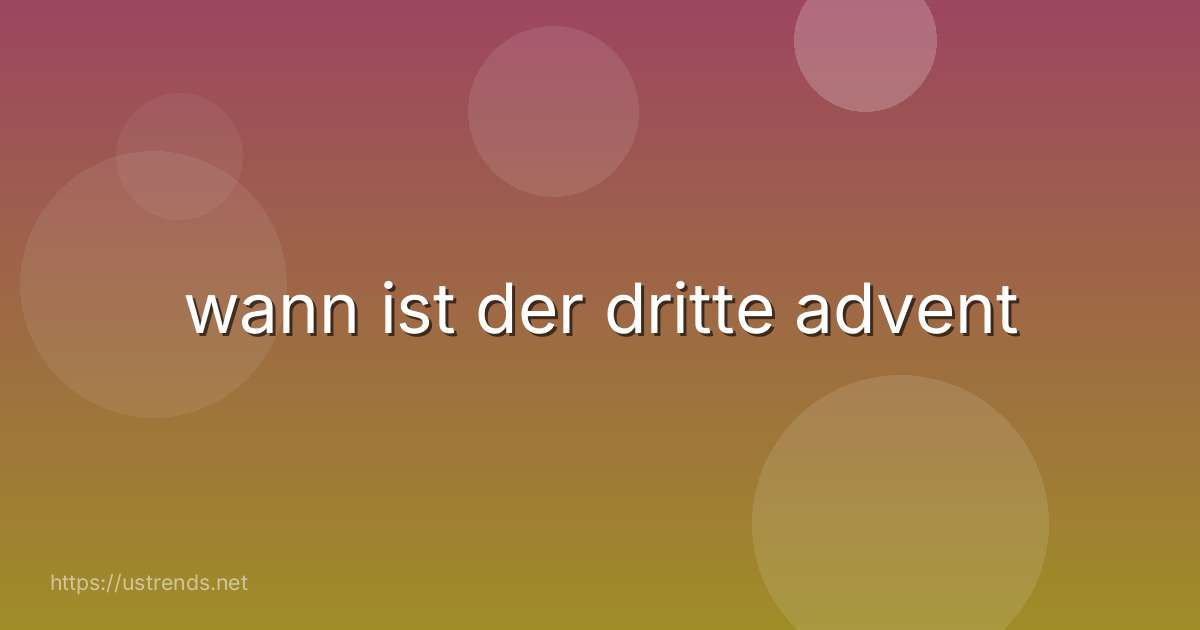 wann ist der dritte advent