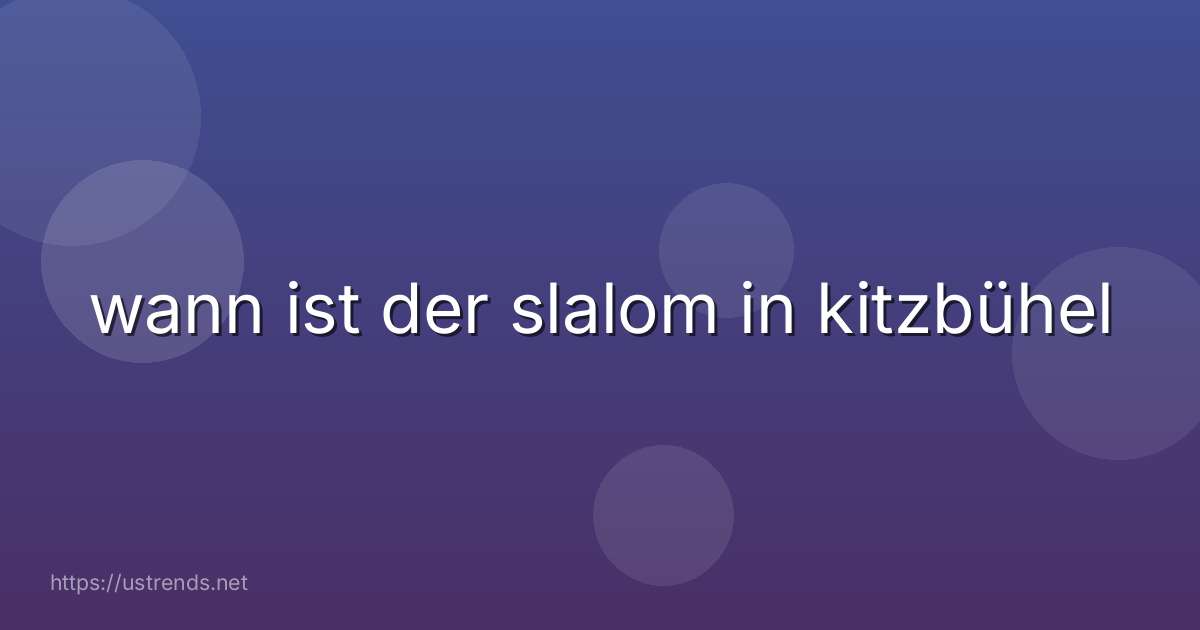 wann ist der slalom in kitzbühel