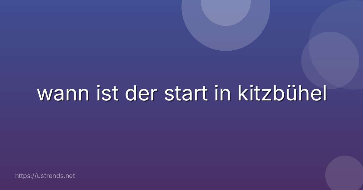 wann ist der start in kitzbühel