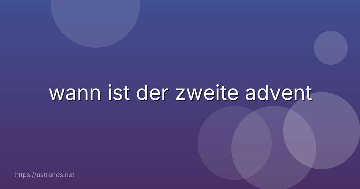 wann ist der zweite advent