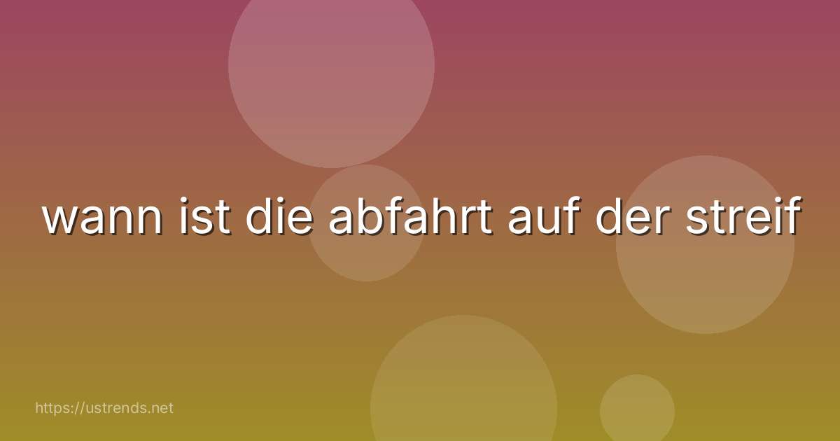 wann ist die abfahrt auf der streif