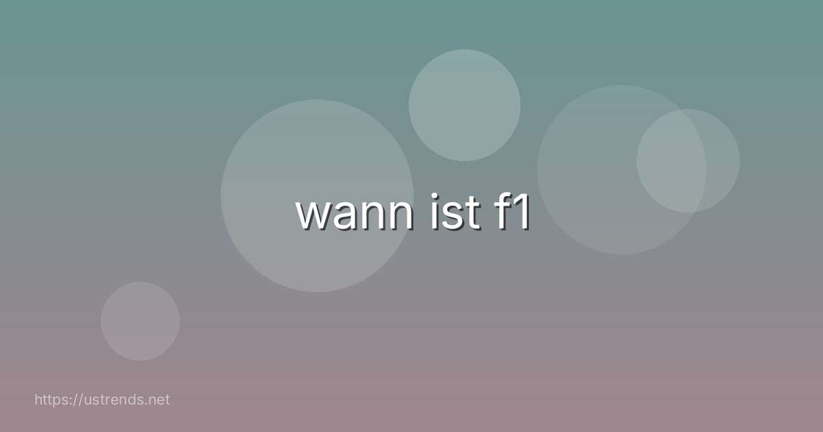 wann ist f1