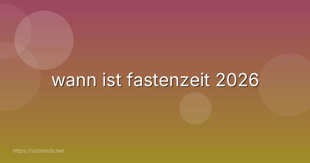 wann ist fastenzeit 2026
