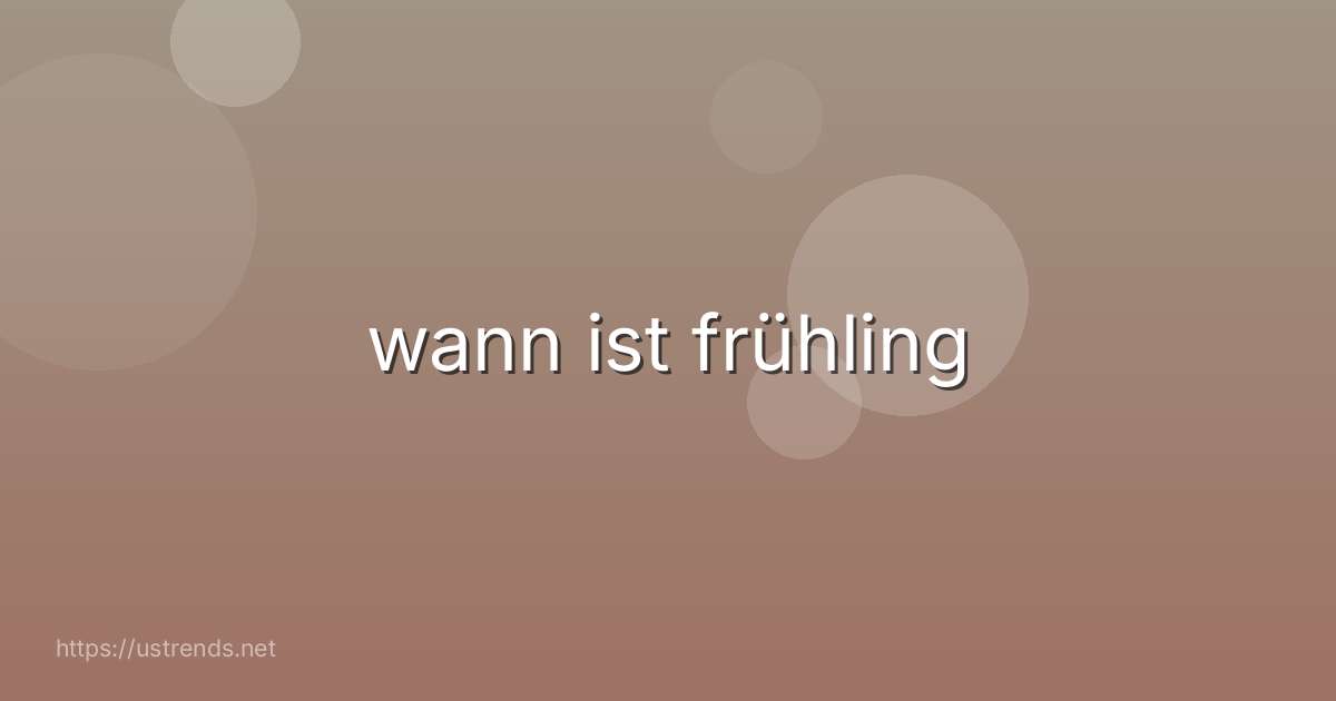 wann ist frühling