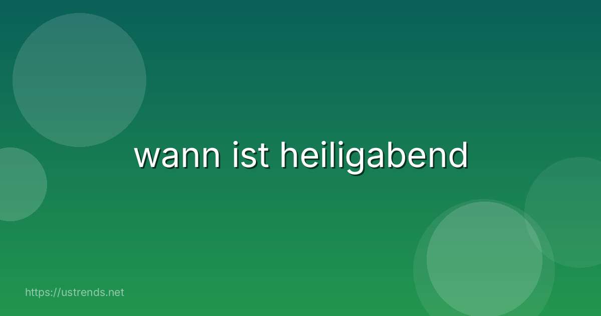wann ist heiligabend