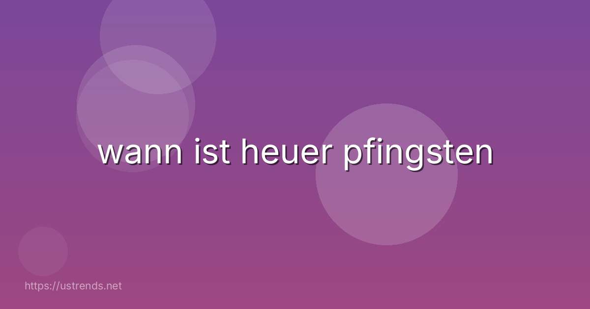 wann ist heuer pfingsten