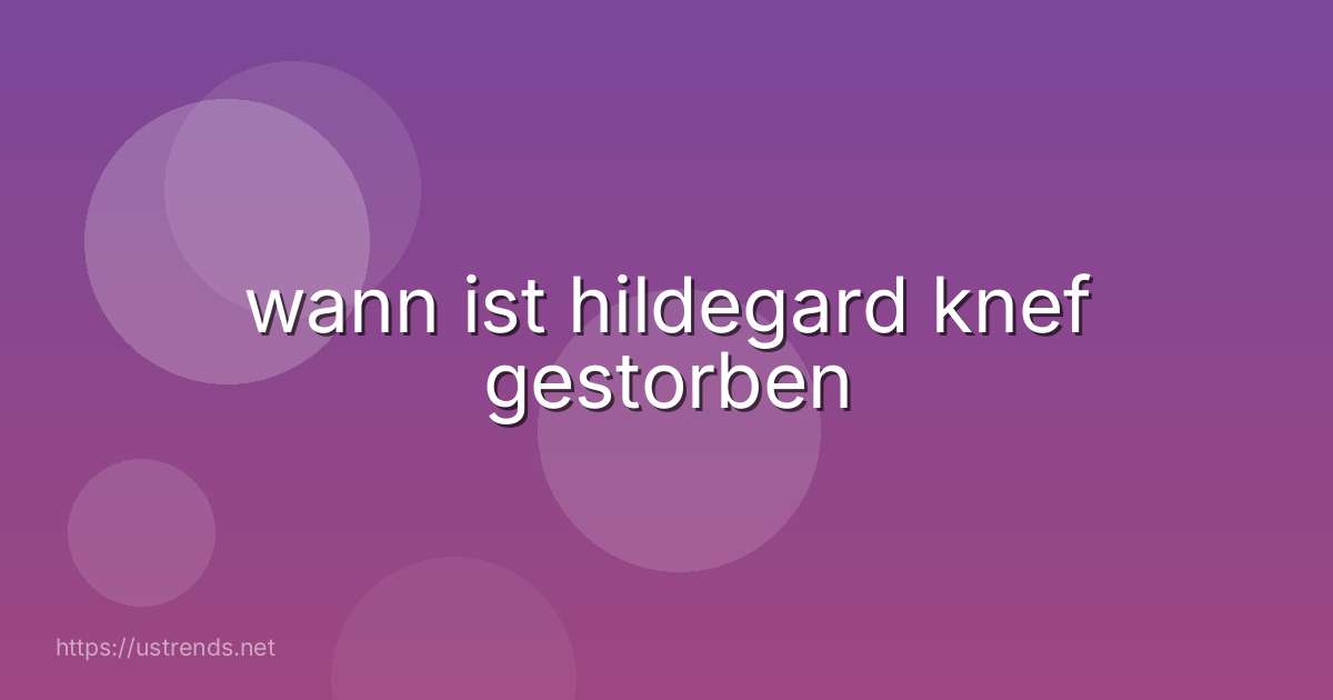 wann ist hildegard knef gestorben