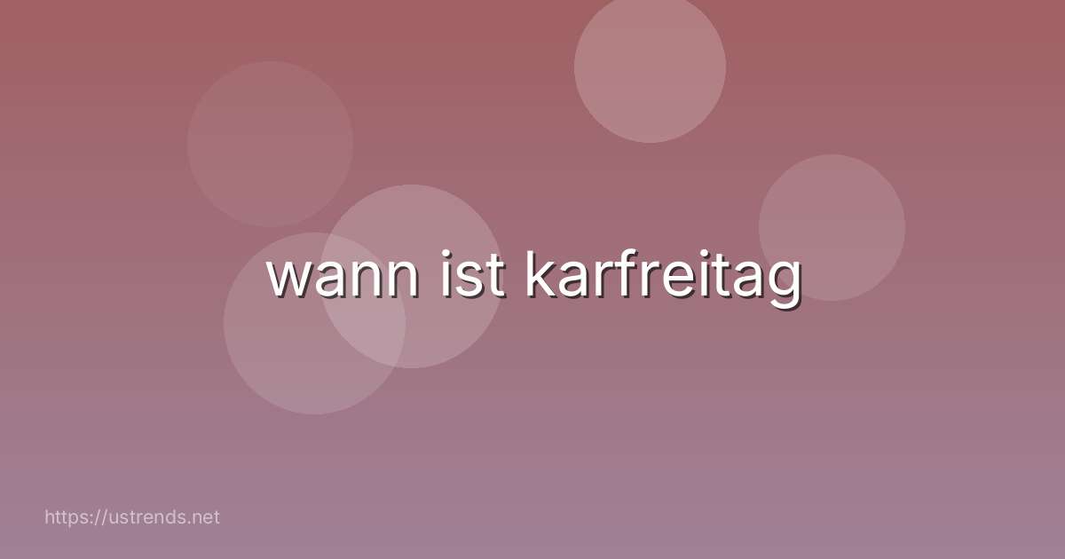 wann ist karfreitag