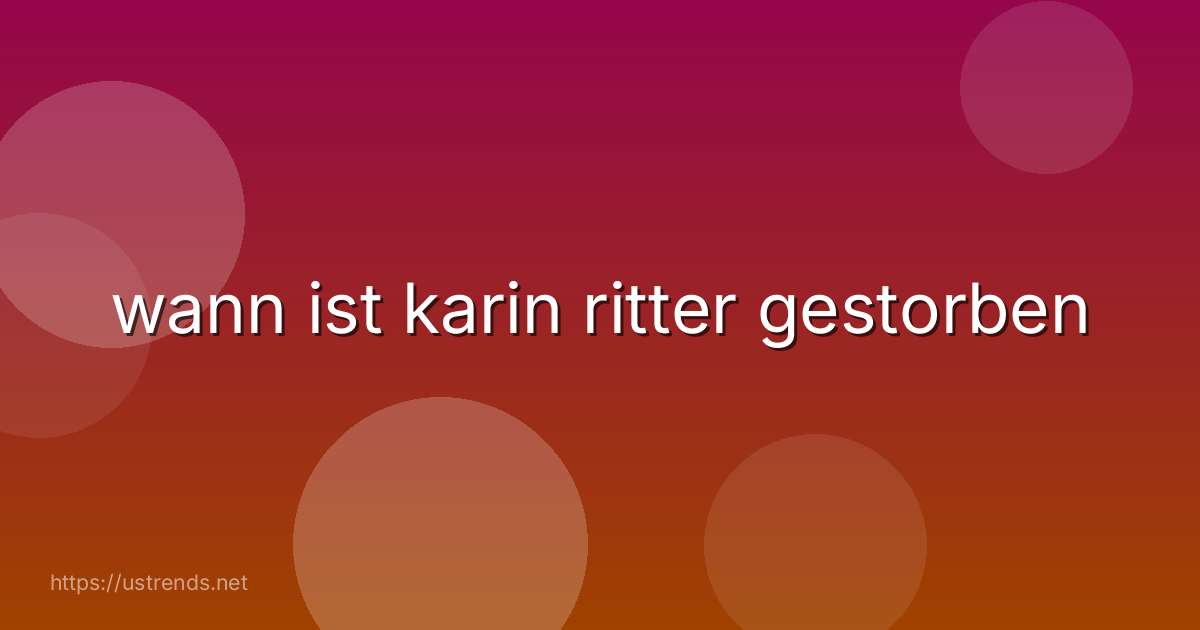 wann ist karin ritter gestorben