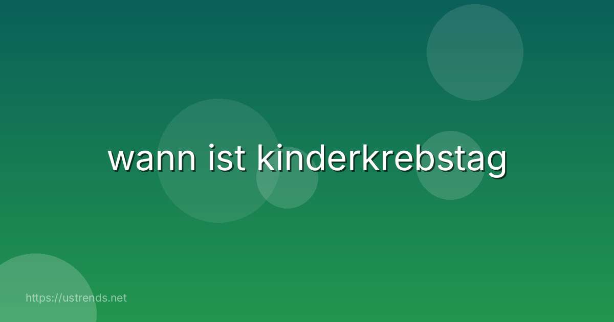 wann ist kinderkrebstag