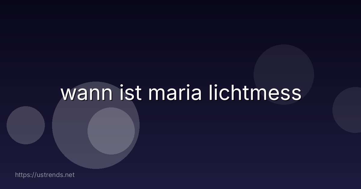 wann ist maria lichtmess