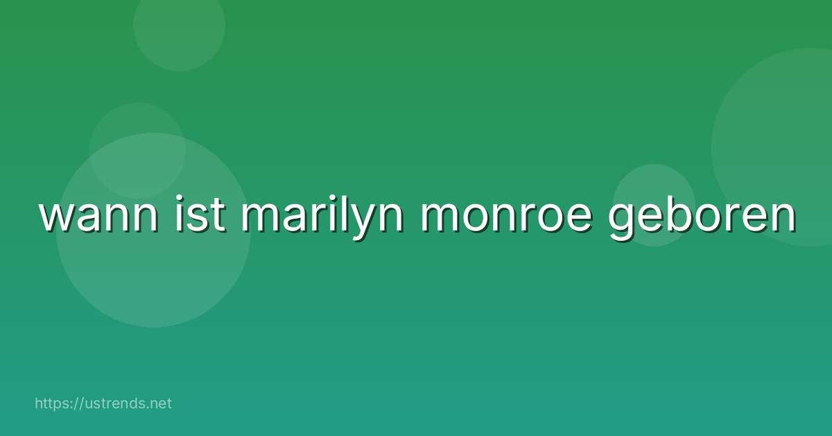 wann ist marilyn monroe geboren