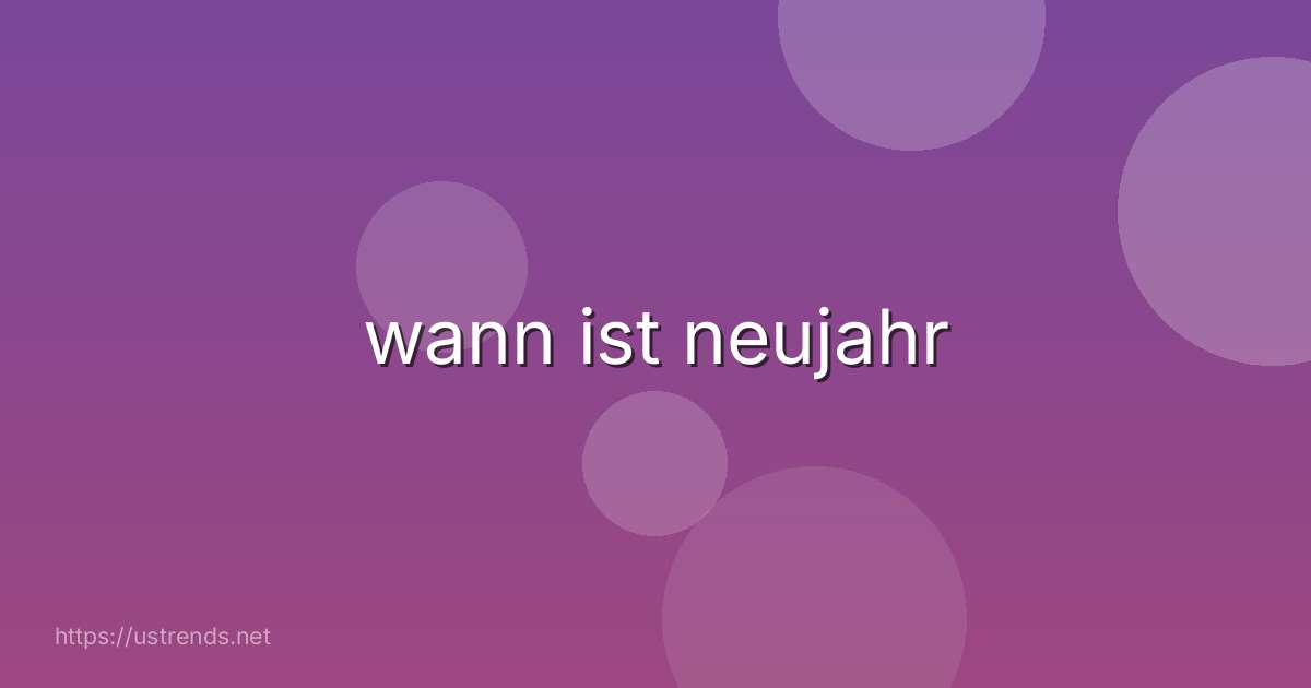 wann ist neujahr