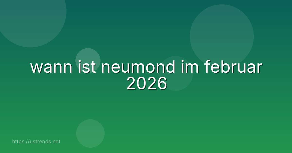 wann ist neumond im februar 2026