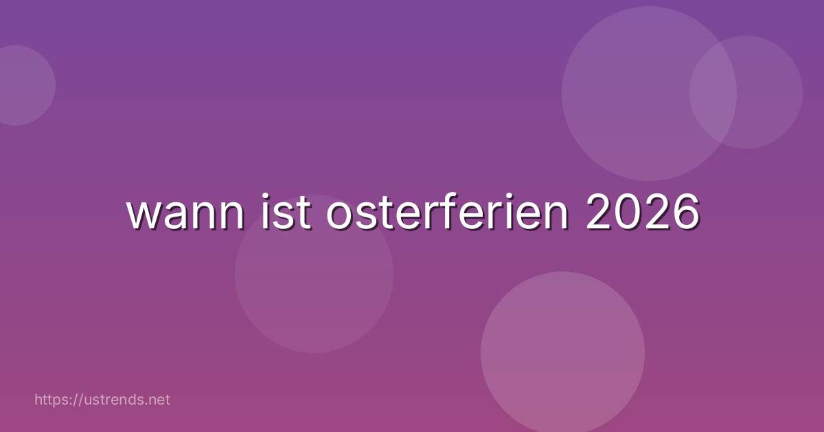 wann ist osterferien 2026