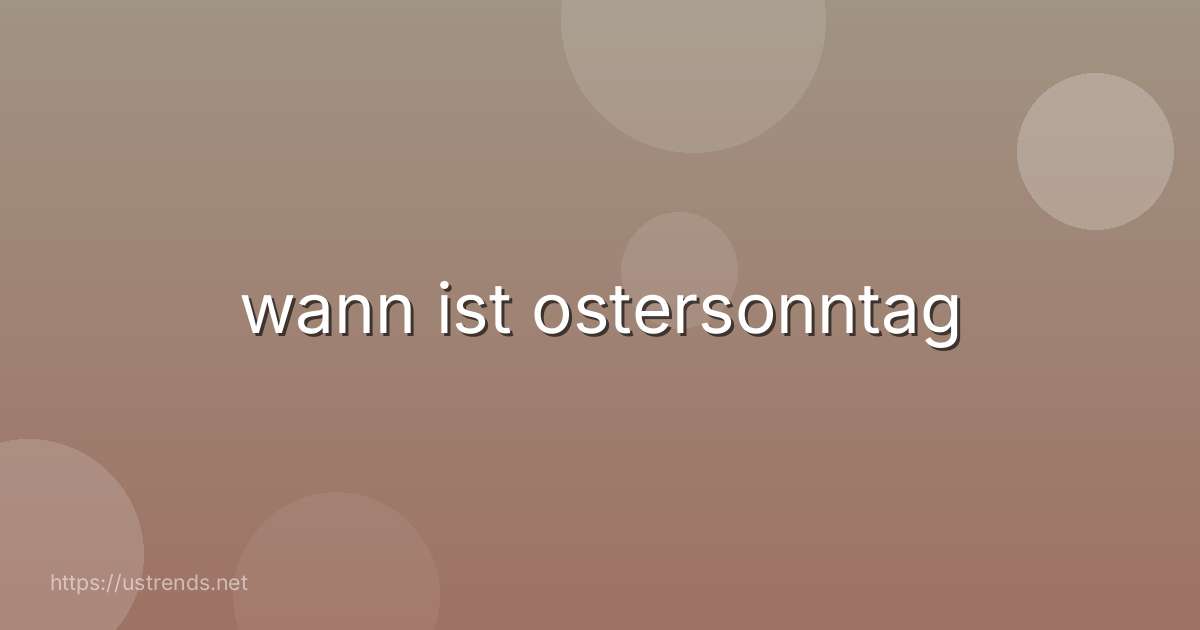 wann ist ostersonntag
