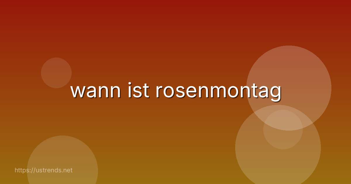 wann ist rosenmontag