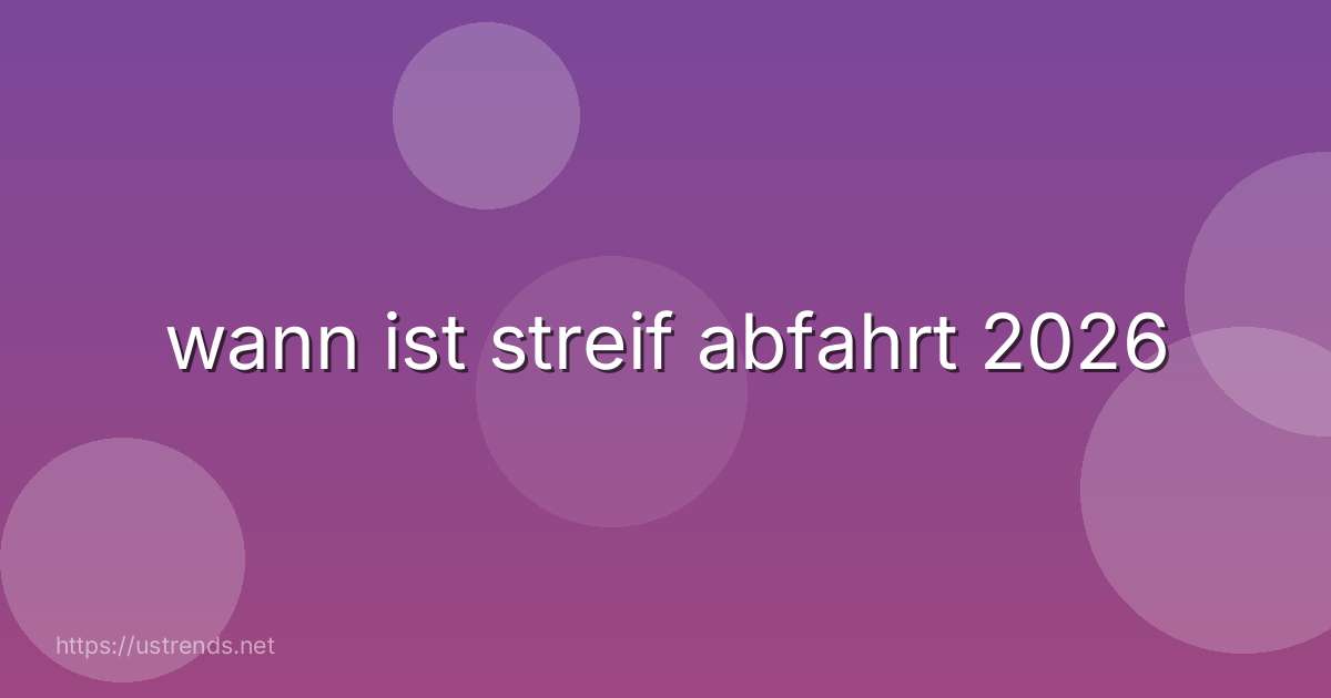 wann ist streif abfahrt 2026