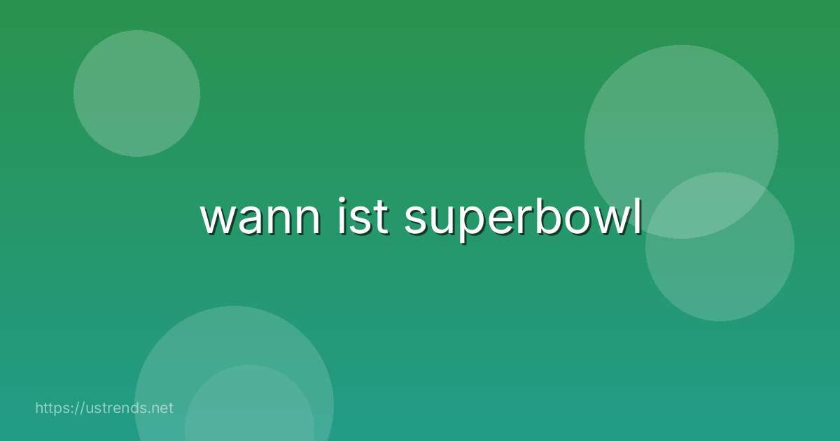 wann ist superbowl